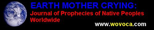 Earth Mother Crying - Native Prophecy Netcenter - The Journal of Prophecies of Native Peoples Worldwide
